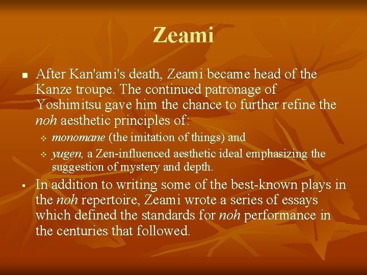 Zeami n After Kan'ami's death, Zeami became head of the Kanze troupe. The continued
