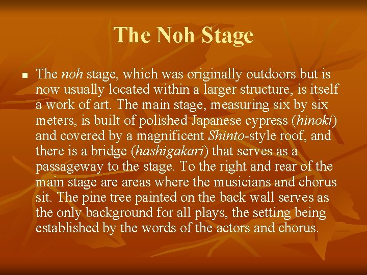 The Noh Stage n The noh stage, which was originally outdoors but is now