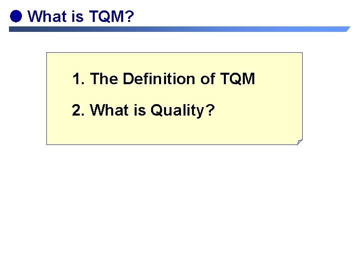 　 What is TQM? 1. The Definition of TQM 2. What is Quality? 