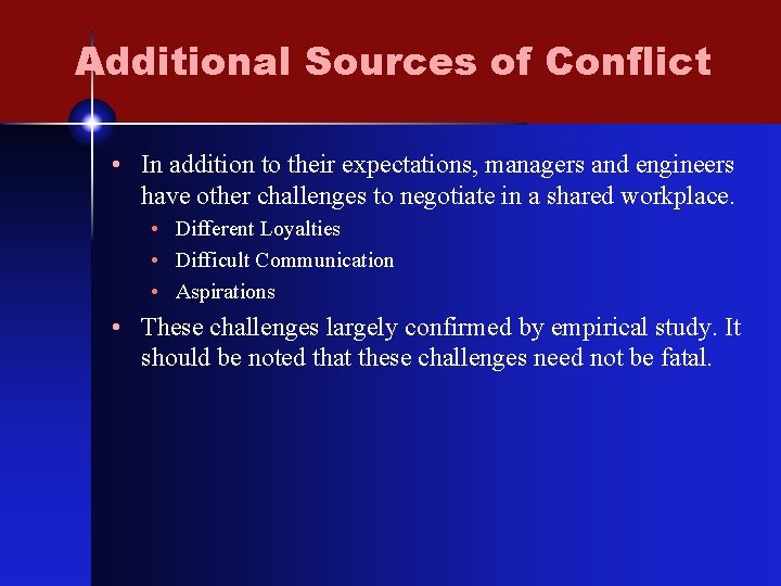 Additional Sources of Conflict • In addition to their expectations, managers and engineers have