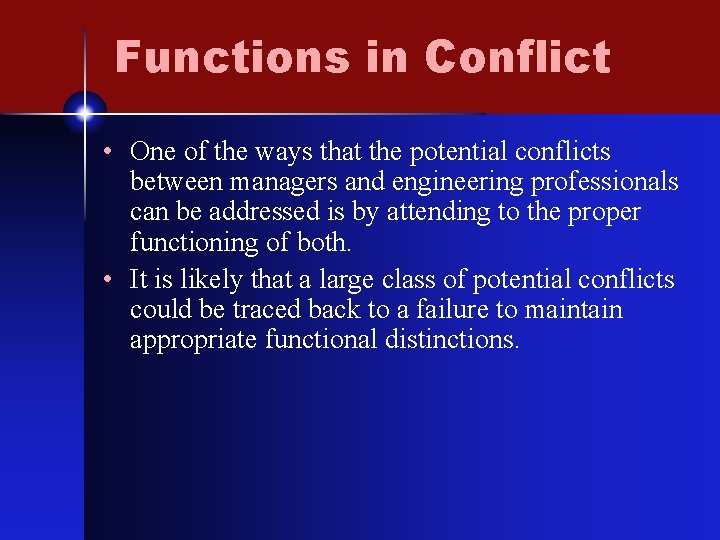 Functions in Conflict • One of the ways that the potential conflicts between managers