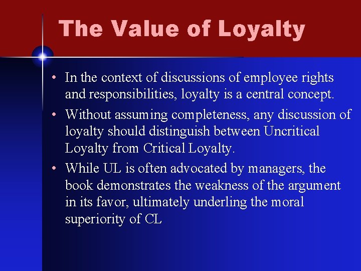 The Value of Loyalty • In the context of discussions of employee rights and