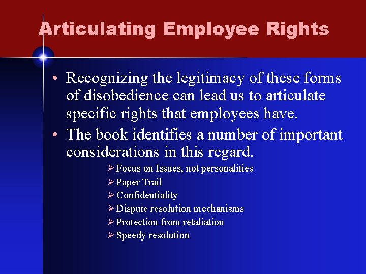 Articulating Employee Rights • Recognizing the legitimacy of these forms of disobedience can lead