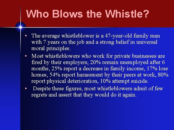 Who Blows the Whistle? • The average whistleblower is a 47 -year-old family man