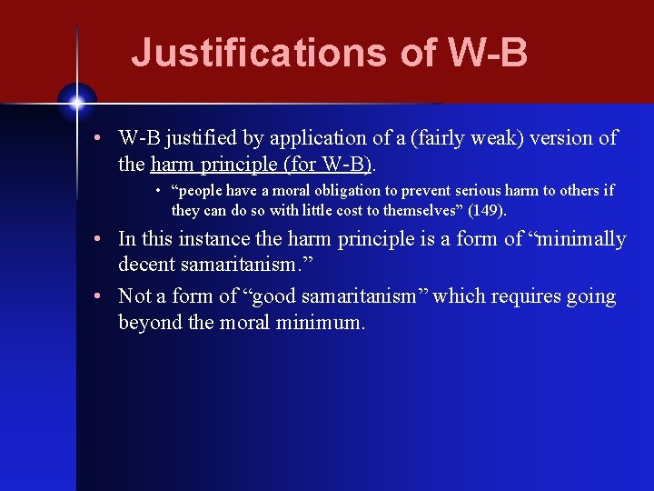 Justifications of W-B • W-B justified by application of a (fairly weak) version of