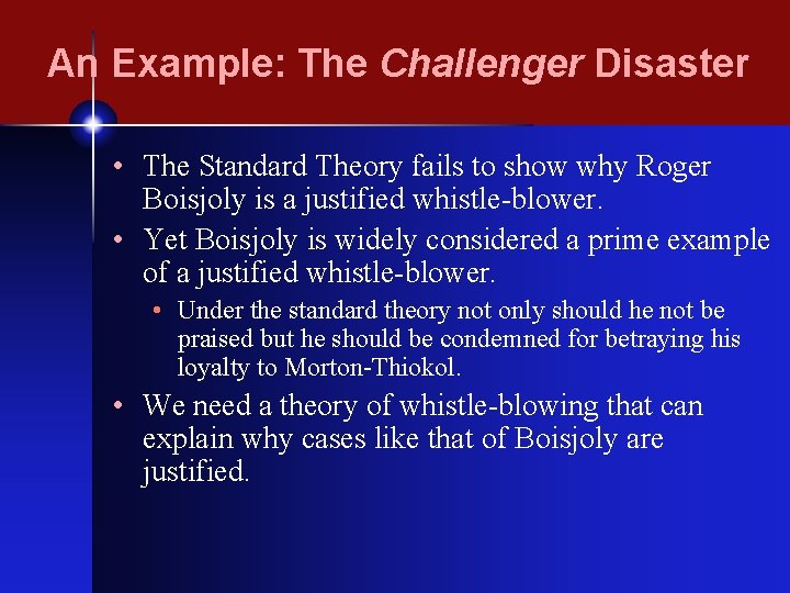 An Example: The Challenger Disaster • The Standard Theory fails to show why Roger