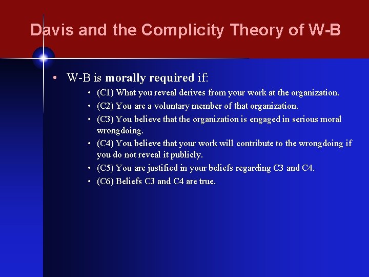 Davis and the Complicity Theory of W-B • W-B is morally required if: •