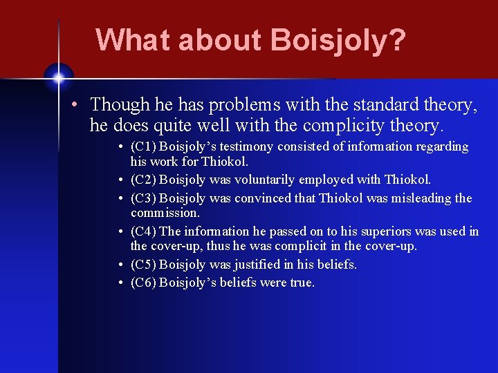 What about Boisjoly? • Though he has problems with the standard theory, he does