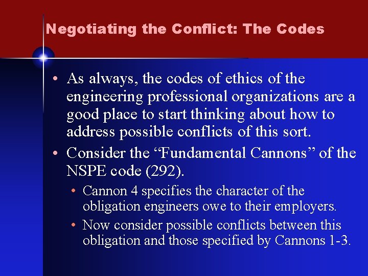 Negotiating the Conflict: The Codes • As always, the codes of ethics of the