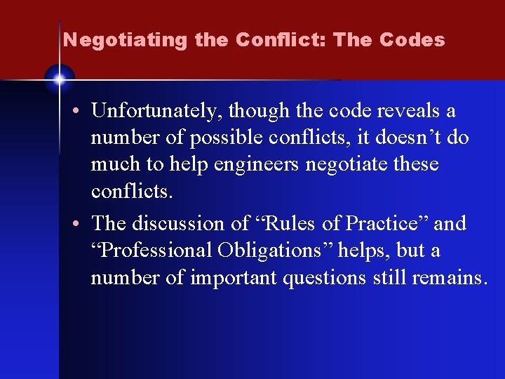 Negotiating the Conflict: The Codes • Unfortunately, though the code reveals a number of