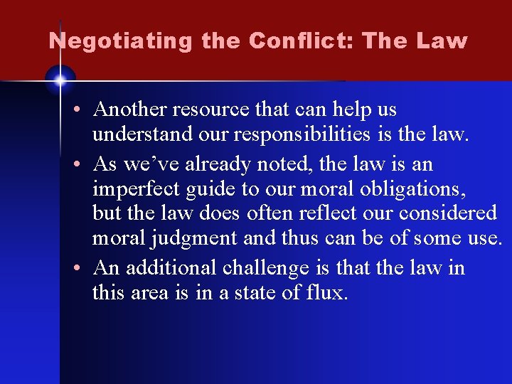 Negotiating the Conflict: The Law • Another resource that can help us understand our