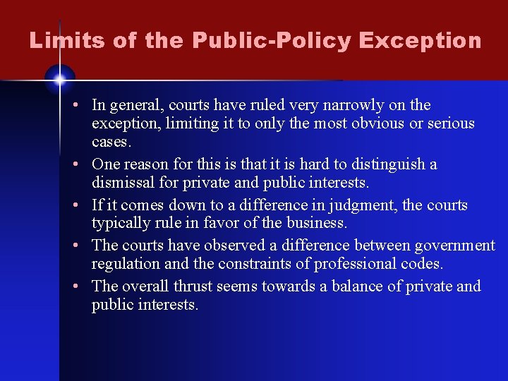 Limits of the Public-Policy Exception • In general, courts have ruled very narrowly on
