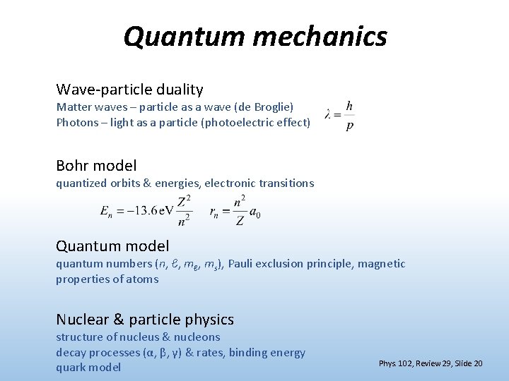 Quantum mechanics Wave-particle duality Matter waves – particle as a wave (de Broglie) Photons