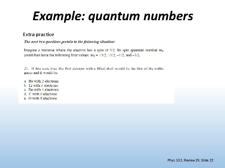 Example: quantum numbers Extra practice Phys. 102, Review 29, Slide 22 