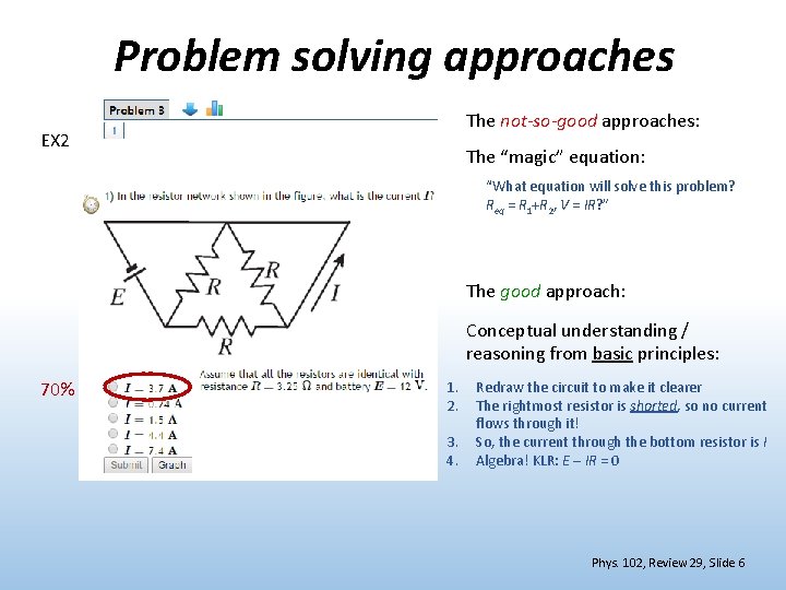 Problem solving approaches The not-so-good approaches: EX 2 The “magic” equation: “What equation will