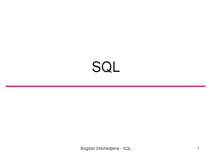 SQL Bogdan Shishedjievв - SQL 1 