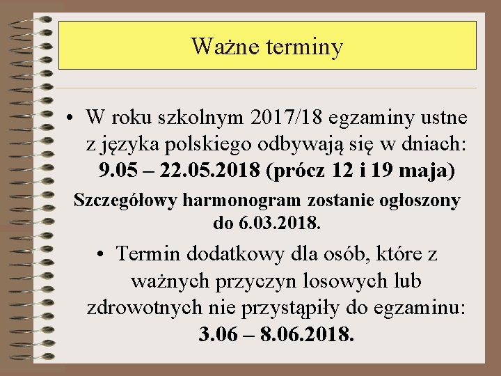Ważne terminy • W roku szkolnym 2017/18 egzaminy ustne z języka polskiego odbywają się Ważne terminy • W roku szkolnym 2017/18 egzaminy ustne z języka polskiego odbywają się