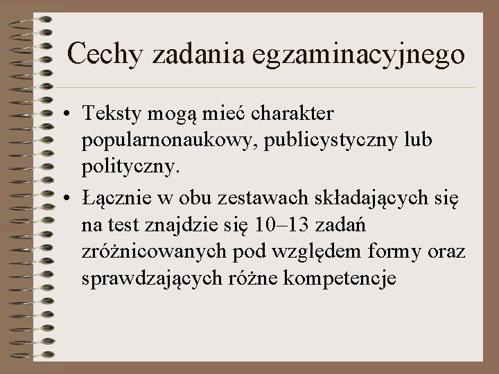 Cechy zadania egzaminacyjnego • Teksty mogą mieć charakter popularnonaukowy, publicystyczny lub polityczny. • Łącznie