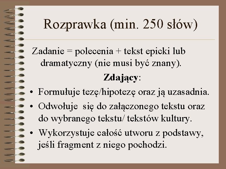 Rozprawka (min. 250 słów) Zadanie = polecenia + tekst epicki lub dramatyczny (nie musi