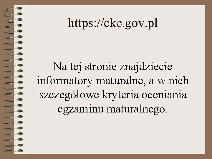 https: //cke. gov. pl Na tej stronie znajdziecie informatory maturalne, a w nich szczegółowe