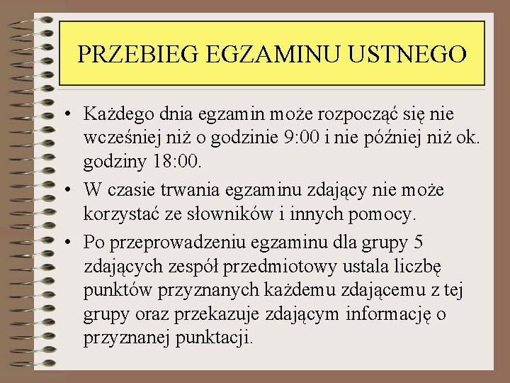 PRZEBIEG EGZAMINU USTNEGO • Każdego dnia egzamin może rozpocząć się nie wcześniej niż o PRZEBIEG EGZAMINU USTNEGO • Każdego dnia egzamin może rozpocząć się nie wcześniej niż o