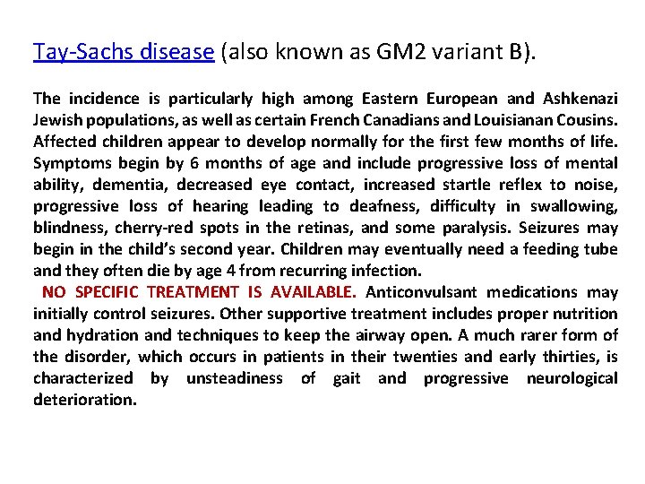 Tay Sachs disease (also known as GM 2 variant B). The incidence is particularly
