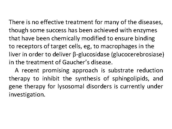 There is no effective treatment for many of the diseases, though some success has