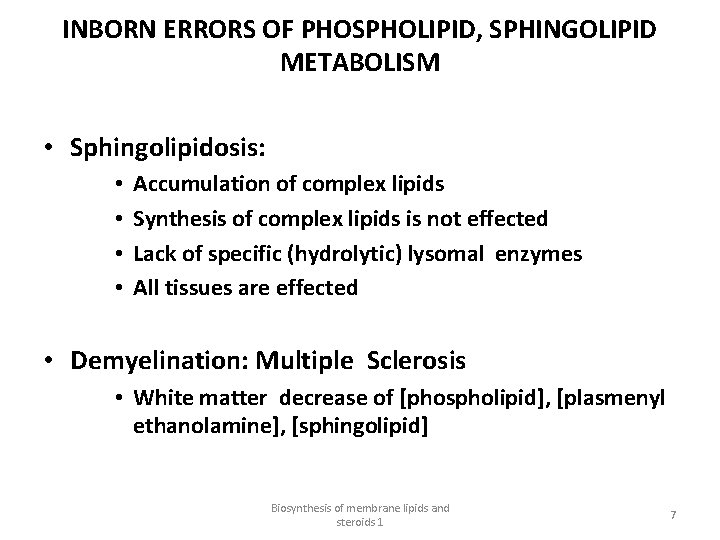 INBORN ERRORS OF PHOSPHOLIPID, SPHINGOLIPID METABOLISM • Sphingolipidosis: • • Accumulation of complex lipids