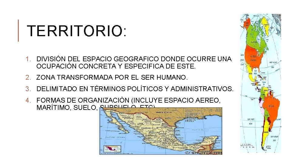 TERRITORIO: 1. DIVISIÓN DEL ESPACIO GEOGRAFICO DONDE OCURRE UNA OCUPACIÒN CONCRETA Y ESPECIFICA DE