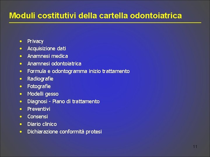 Moduli costitutivi della cartella odontoiatrica • • • • Privacy Acquisizione dati Anamnesi medica