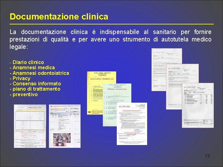 Documentazione clinica La documentazione clinica è indispensabile al sanitario per fornire prestazioni di qualità