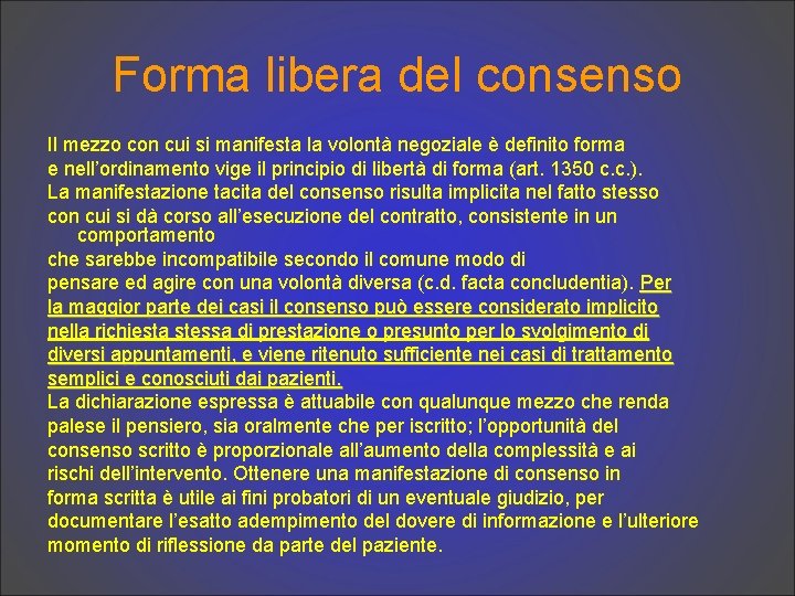 Forma libera del consenso Il mezzo con cui si manifesta la volontà negoziale è