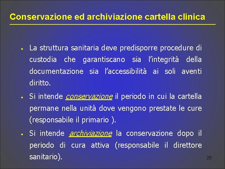 Conservazione ed archiviazione cartella clinica • La struttura sanitaria deve predisporre procedure di custodia