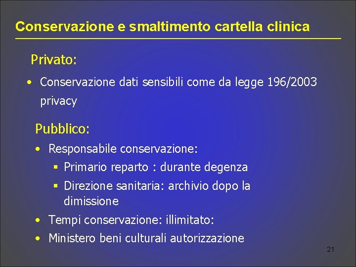 Conservazione e smaltimento cartella clinica Privato: • Conservazione dati sensibili come da legge 196/2003