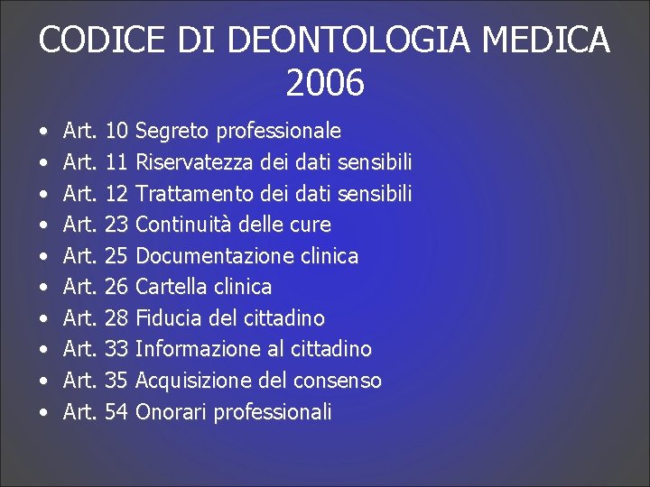 CODICE DI DEONTOLOGIA MEDICA 2006 • • • Art. 10 Segreto professionale Art. 11
