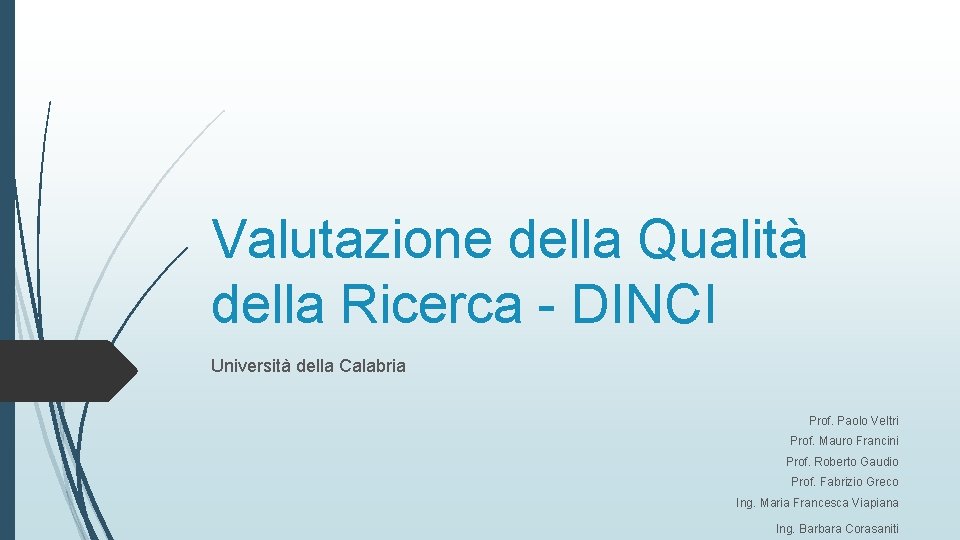 Valutazione della Qualità della Ricerca - DINCI Università della Calabria Prof. Paolo Veltri Prof.