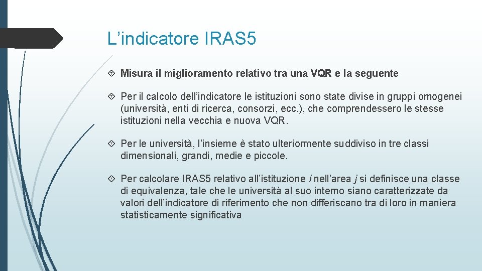 L’indicatore IRAS 5 Misura il miglioramento relativo tra una VQR e la seguente Per