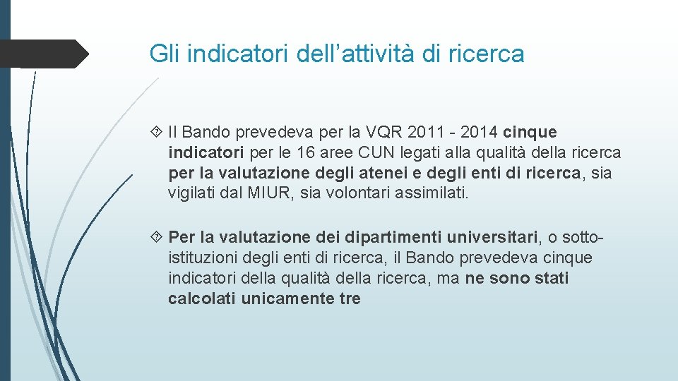 Gli indicatori dell’attività di ricerca Il Bando prevedeva per la VQR 2011 - 2014