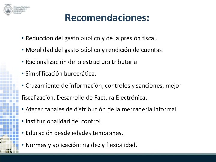 Recomendaciones: • Reducción del gasto público y de la presión fiscal. • Moralidad del