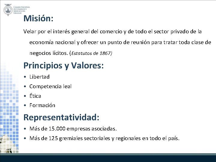 Misión: Velar por el interés general del comercio y de todo el sector privado