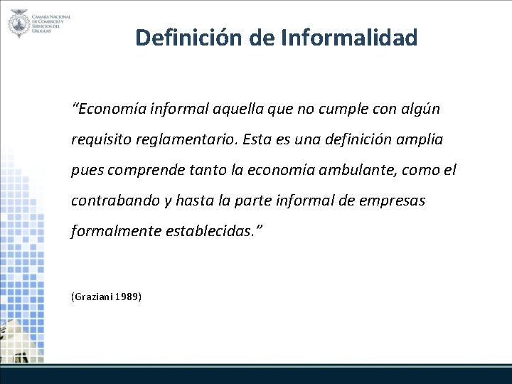 Definición de Informalidad “Economía informal aquella que no cumple con algún requisito reglamentario. Esta