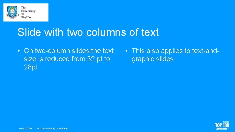 Slide with two columns of text • On two-column slides the text size is