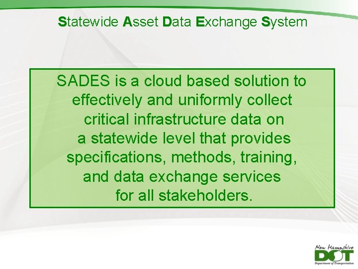 Statewide Asset Data Exchange System SADES is a cloud based solution to effectively and