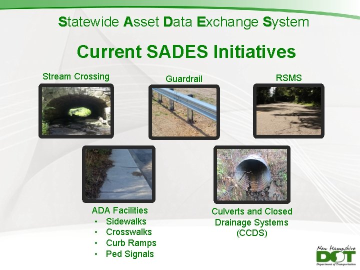 Statewide Asset Data Exchange System Current SADES Initiatives Stream Crossing ADA Facilities • Sidewalks