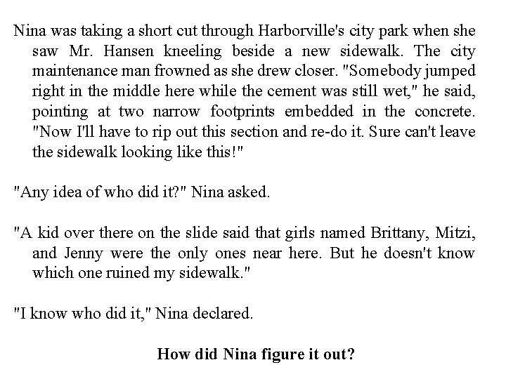Nina was taking a short cut through Harborville's city park when she saw Mr.