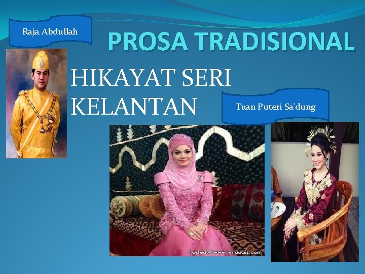 Raja Abdullah PROSA TRADISIONAL HIKAYAT SERI KELANTAN Tuan Puteri Sa’dung 