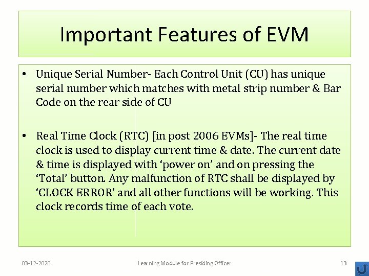 Important Features of EVM • Unique Serial Number- Each Control Unit (CU) has unique