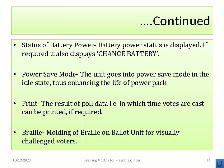 …. Continued • Status of Battery Power- Battery power status is displayed. If required