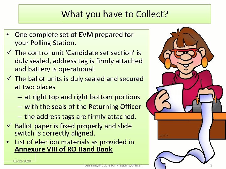 What you have to Collect? • One complete set of EVM prepared for your