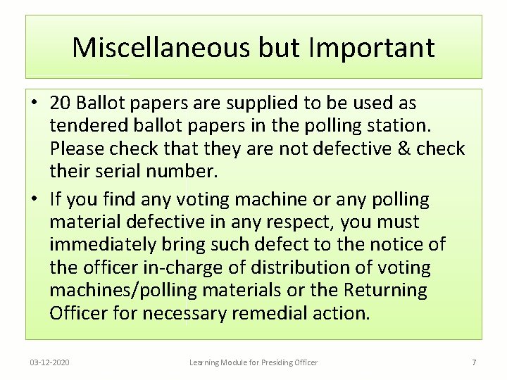 Miscellaneous but Important • 20 Ballot papers are supplied to be used as tendered